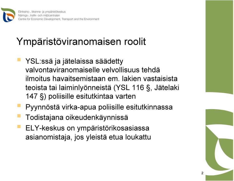 lakien vastaisista teoista tai laiminlyönneistä (YSL 116, Jätelaki 147 ) poliisille esitutkintaa