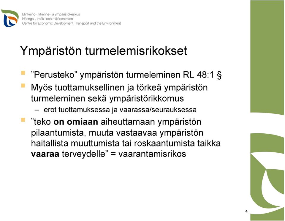 tuottamuksessa ja vaarassa/seurauksessa teko on omiaan aiheuttamaan ympäristön