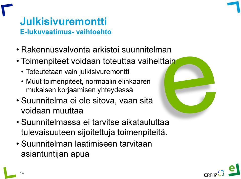 korjaamisen yhteydessä Suunnitelma ei ole sitova, vaan sitä voidaan muuttaa Suunnitelmassa ei tarvitse