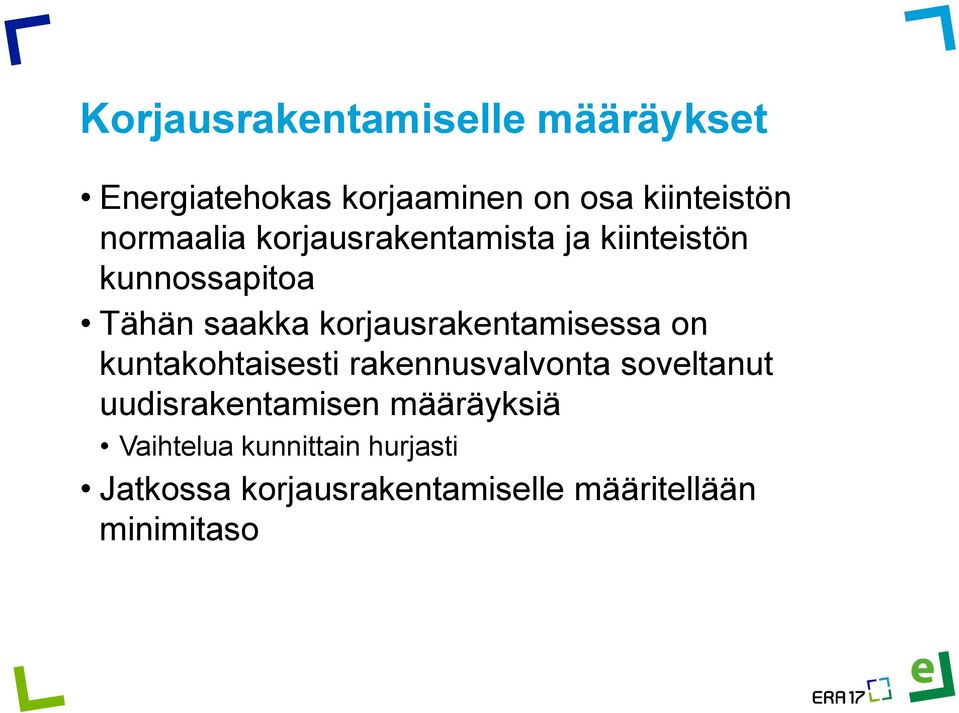 korjausrakentamisessa on kuntakohtaisesti rakennusvalvonta soveltanut