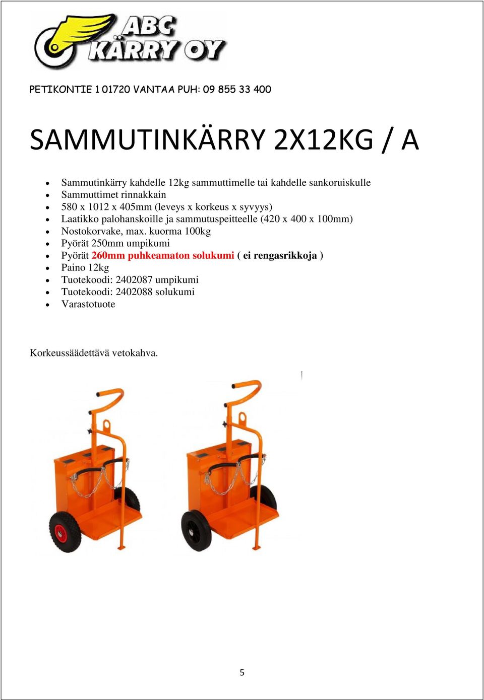 x 400 x 100mm) Nostokorvake, max.