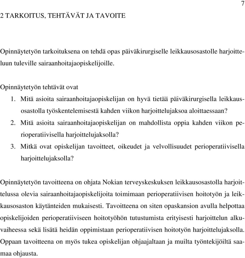 Mitä asioita sairaanhoitajaopiskelijan on mahdollista oppia kahden viikon perioperatiivisella harjoittelujaksolla? 3.