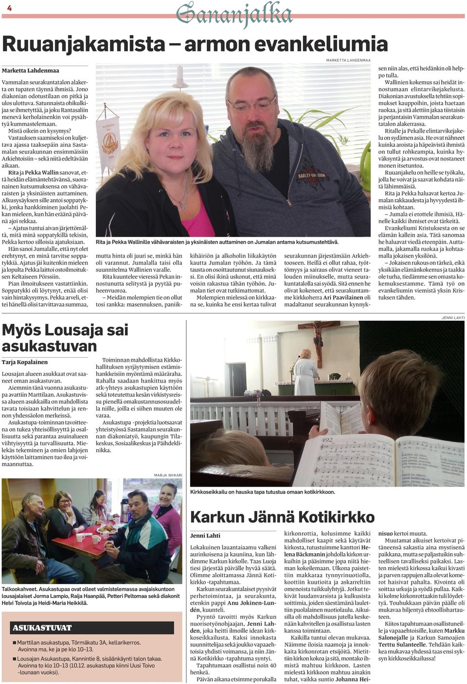 Vastauksen saamiseksi on kuljettava ajassa taaksepäin aina Sastamalan seurakunnan ensimmäisiin Arkiehtoisiin sekä niitä edeltävään aikaan.