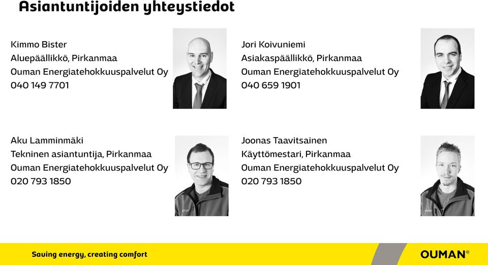 Energiatehokkuuspalvelut Oy 040 659 1901 Aku Lamminmäki Tekninen asiantuntija, Pirkanmaa Ouman