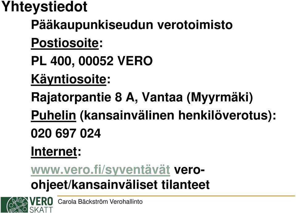 (Myyrmäki) Puhelin (kansainvälinen henkilöverotus): 020 697