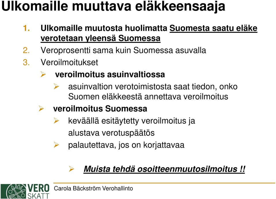 Veroprosentti sama kuin Suomessa asuvalla 3.