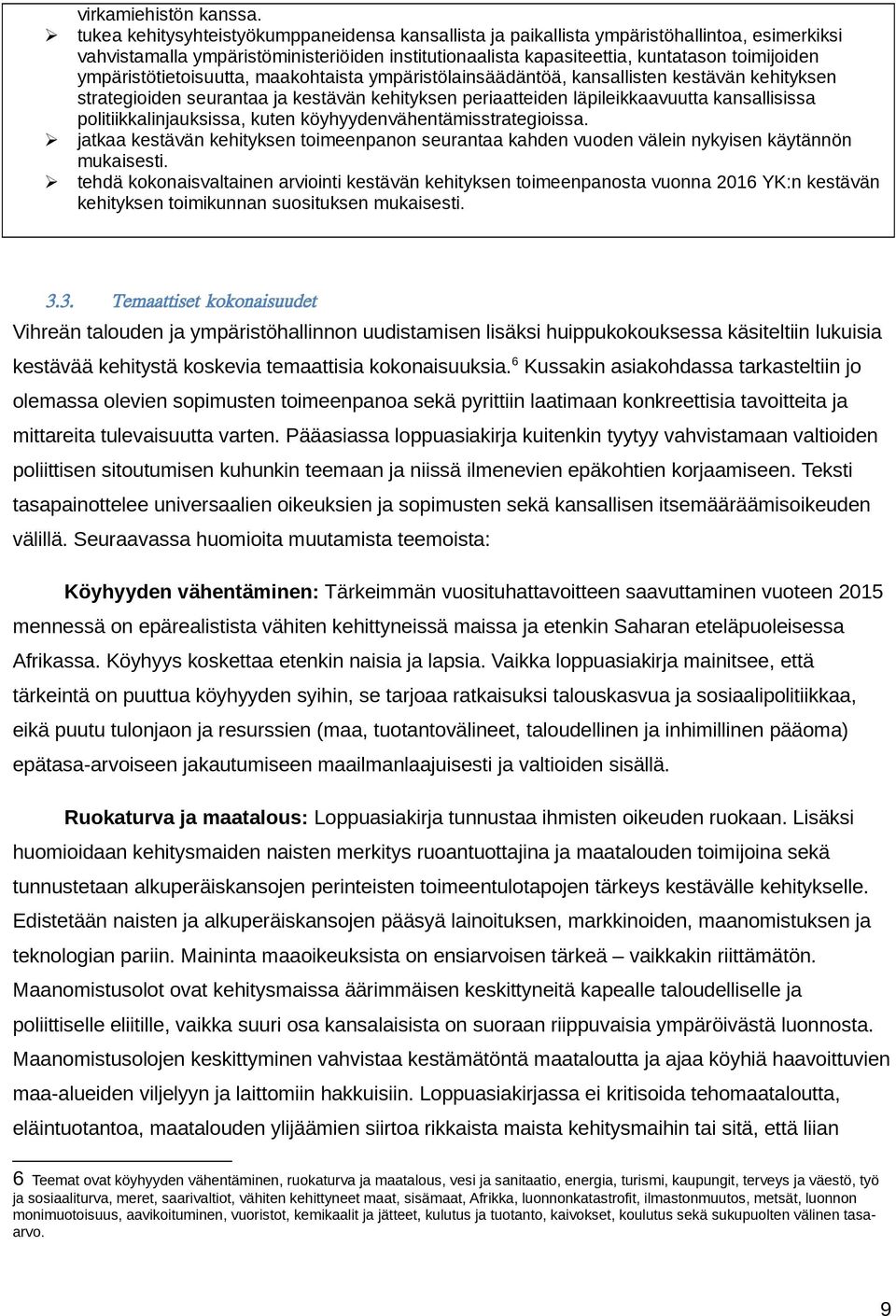 ympäristötietoisuutta, maakohtaista ympäristölainsäädäntöä, kansallisten kestävän kehityksen strategioiden seurantaa ja kestävän kehityksen periaatteiden läpileikkaavuutta kansallisissa