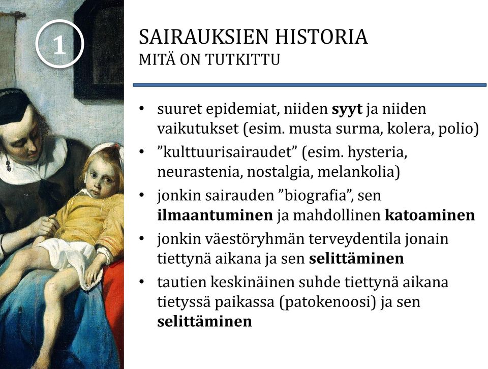 hysteria, neurastenia, nostalgia, melankolia) jonkin sairauden biografia, sen ilmaantuminen ja mahdollinen