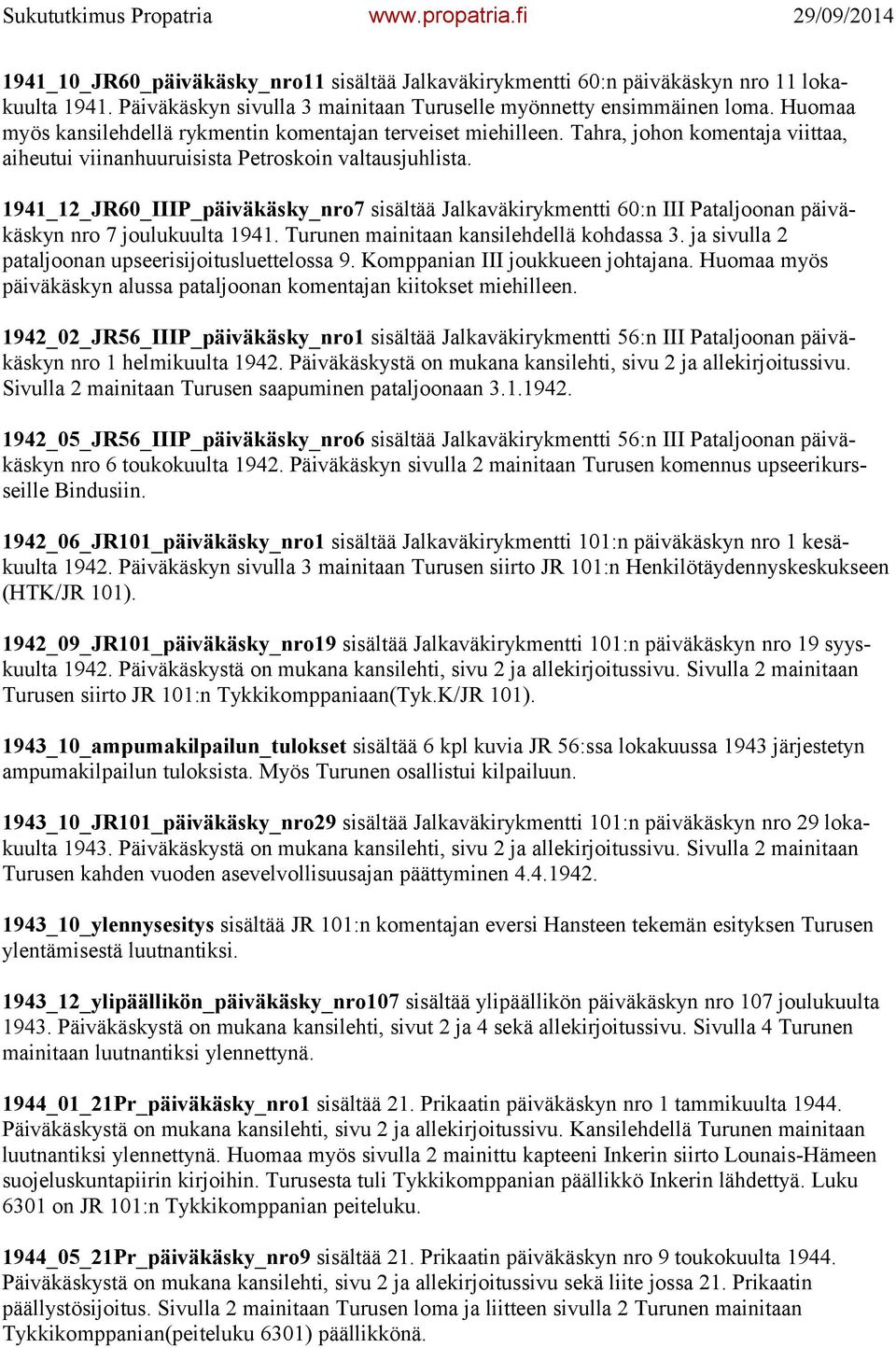 1941_12_JR60_IIIP_päiväkäsky_nro7 sisältää Jalkaväkirykmentti 60:n III Pataljoonan päiväkäskyn nro 7 joulukuulta 1941. Turunen mainitaan kansilehdellä kohdassa 3.