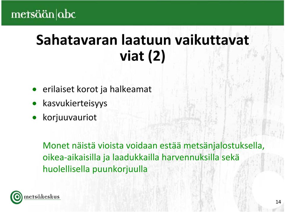 vioista voidaan estää metsänjalostuksella, oikea aikaisilla