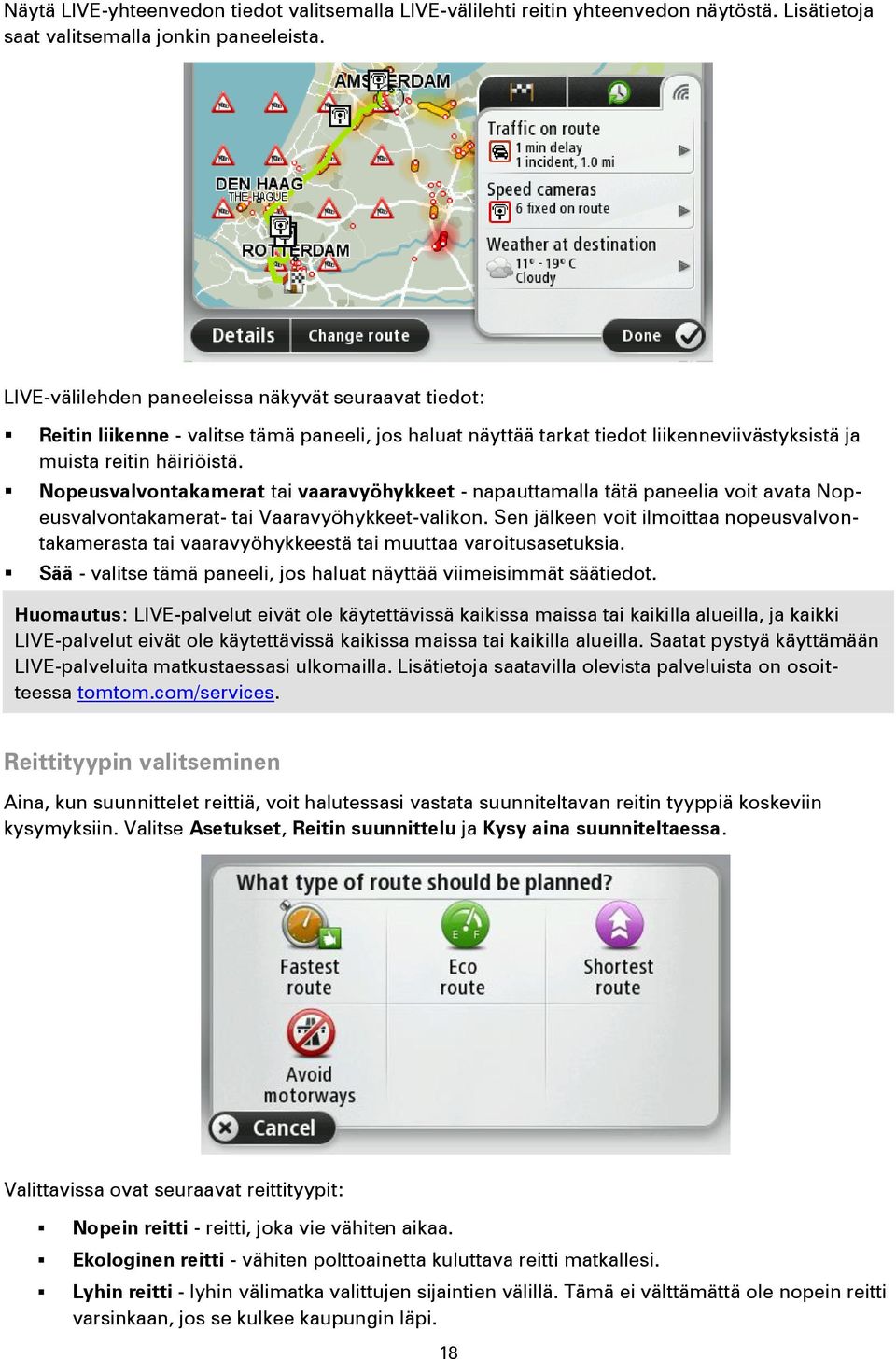 Nopeusvalvontakamerat tai vaaravyöhykkeet - napauttamalla tätä paneelia voit avata Nopeusvalvontakamerat- tai Vaaravyöhykkeet-valikon.