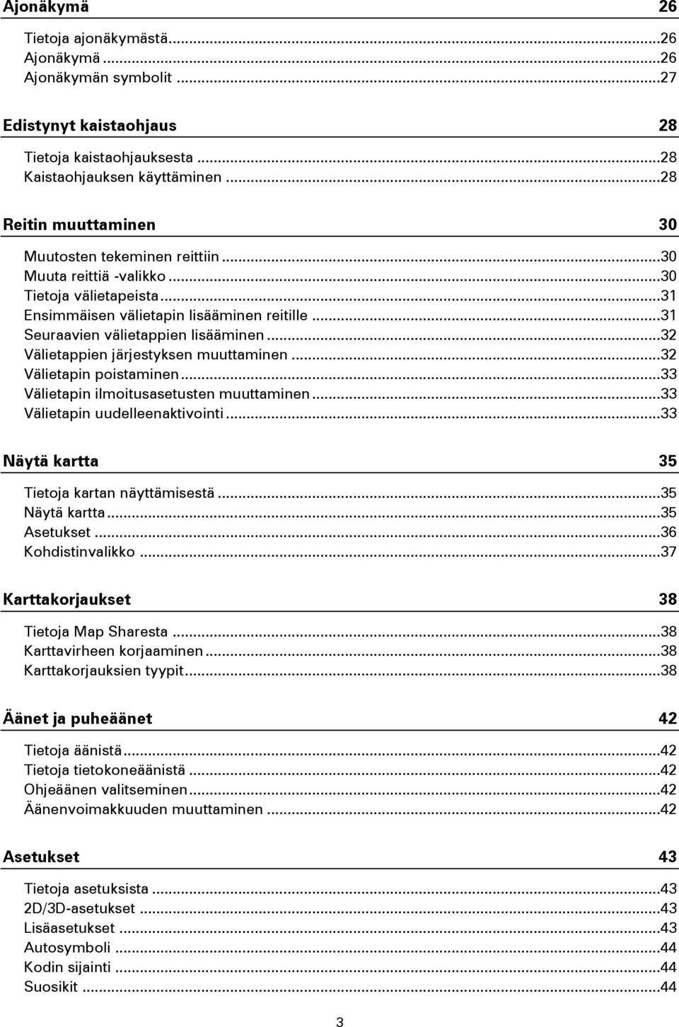 .. 31 Seuraavien välietappien lisääminen... 32 Välietappien järjestyksen muuttaminen... 32 Välietapin poistaminen... 33 Välietapin ilmoitusasetusten muuttaminen... 33 Välietapin uudelleenaktivointi.