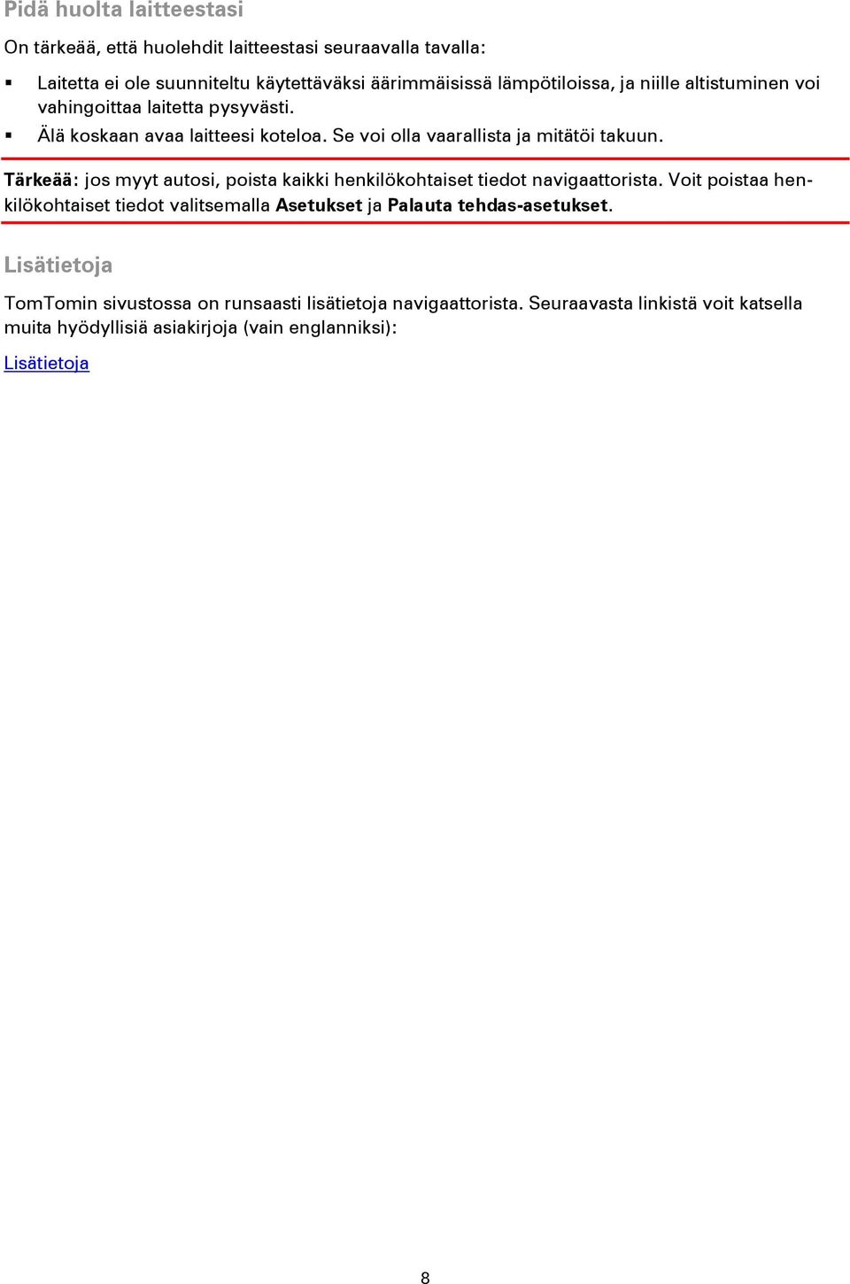 Tärkeää: jos myyt autosi, poista kaikki henkilökohtaiset tiedot navigaattorista.