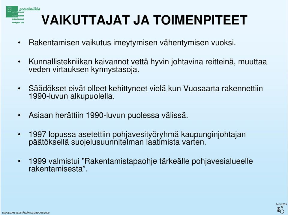 Säädökset eivät olleet kehittyneet vielä kun Vuosaarta rakennettiin 1990-luvun alkupuolella.