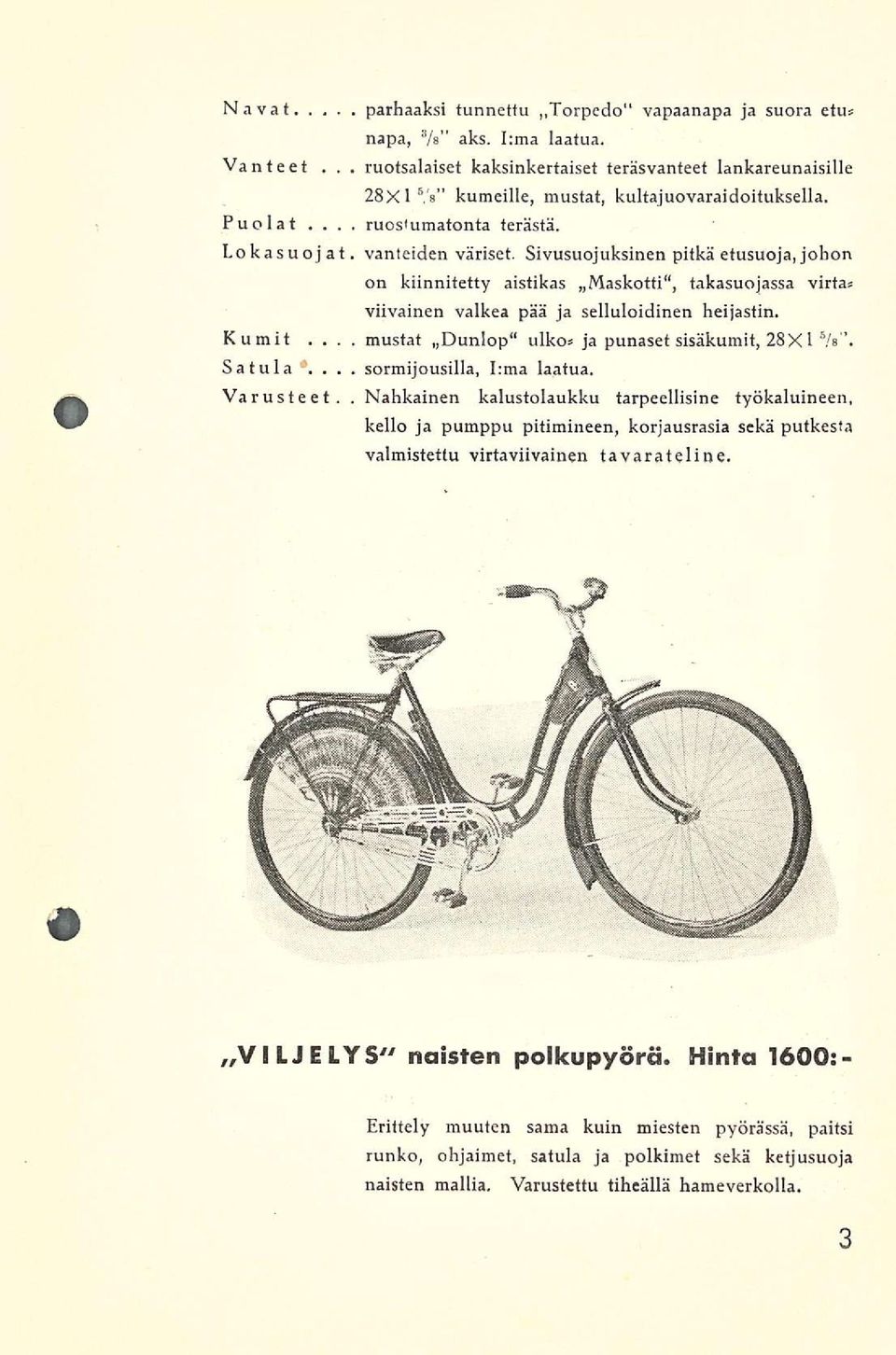 selluloidinen heijastin Kumit mustat Dunlop uiko» ja punaset sisäkumit, 28X1 5 /s Satula sormijousilla, I:ma laatua Varusteet Nahkainen kalustolaukku tarpeellisine työkaluineen, kello ja pumppu