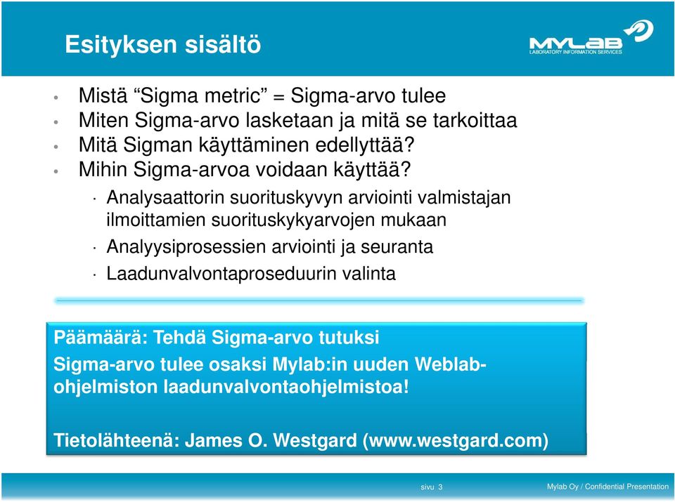 Analysaattorin suorituskyvyn arviointi valmistajan ilmoittamien suorituskykyarvojen mukaan Analyysiprosessien arviointi ja