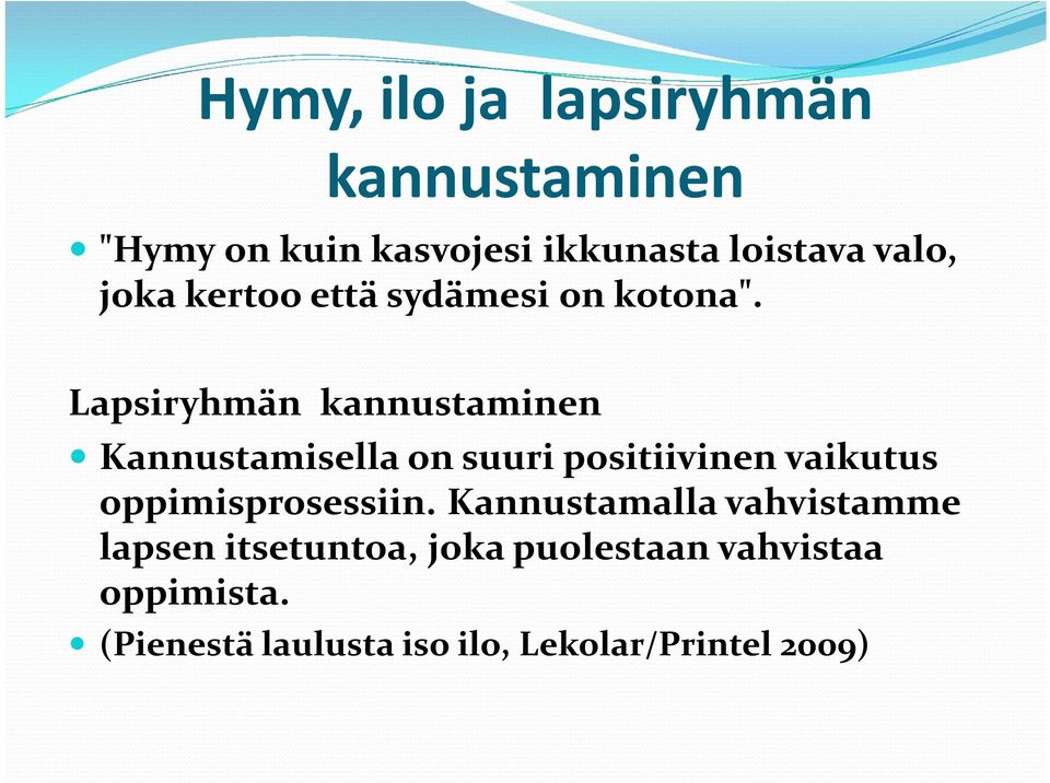 Lapsiryhmän kannustaminen Kannustamisella on suuri positiivinen vaikutus