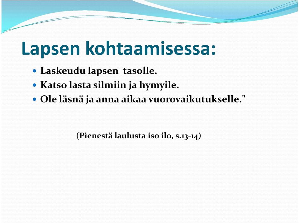 Ole läsnä ja anna aikaa