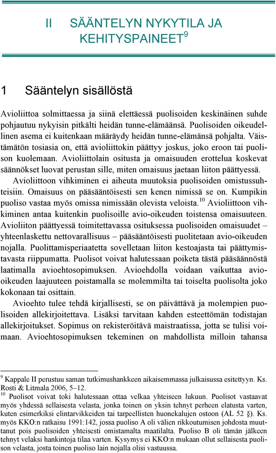 Avioliittolain ositusta ja omaisuuden erottelua koskevat säännökset luovat perustan sille, miten omaisuus jaetaan liiton päättyessä.