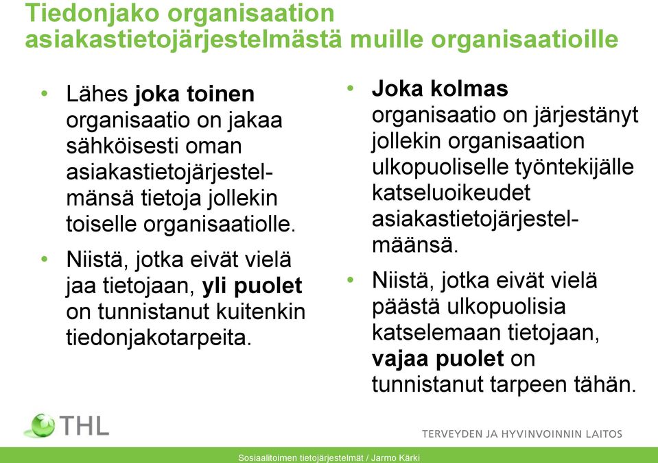 Niistä, jotka eivät vielä jaa tietojaan, yli puolet on tunnistanut kuitenkin tiedonjakotarpeita.