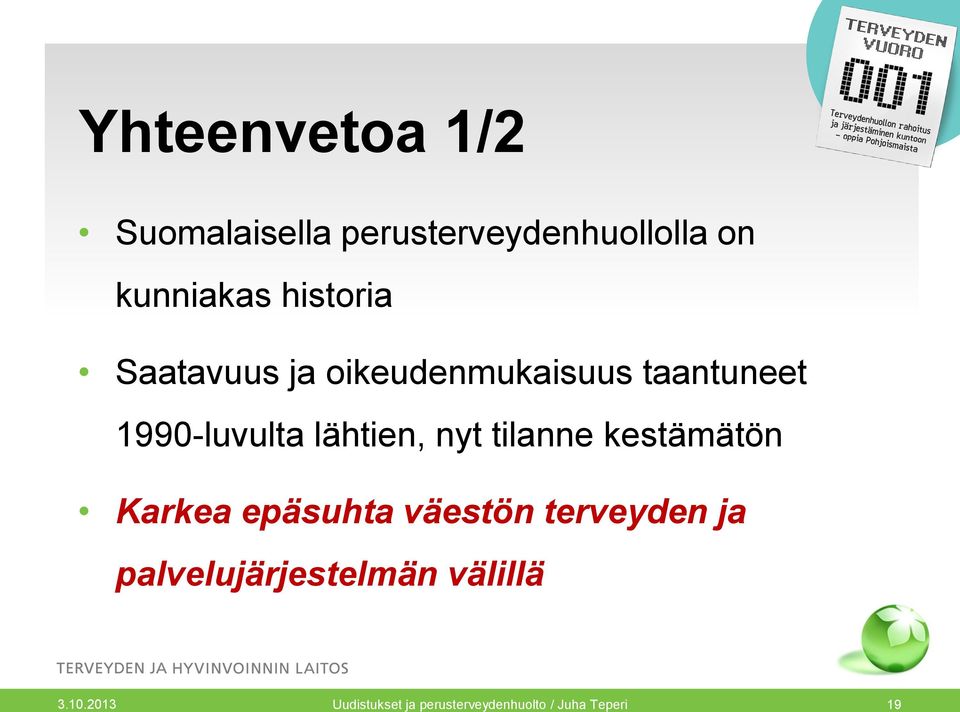 nyt tilanne kestämätön Karkea epäsuhta väestön terveyden ja