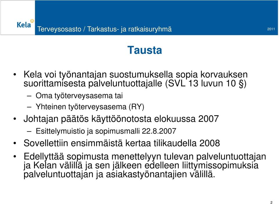 elokuussa 2007 Esittelymuistio ja sopimusmalli 22.8.