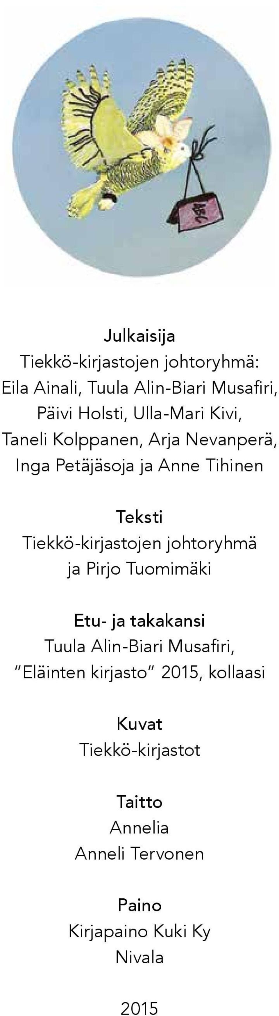 Tiekkö-kirjastojen johtoryhmä ja Pirjo Tuomimäki Etu- ja takakansi Tuula Alin-Biari Musafiri,