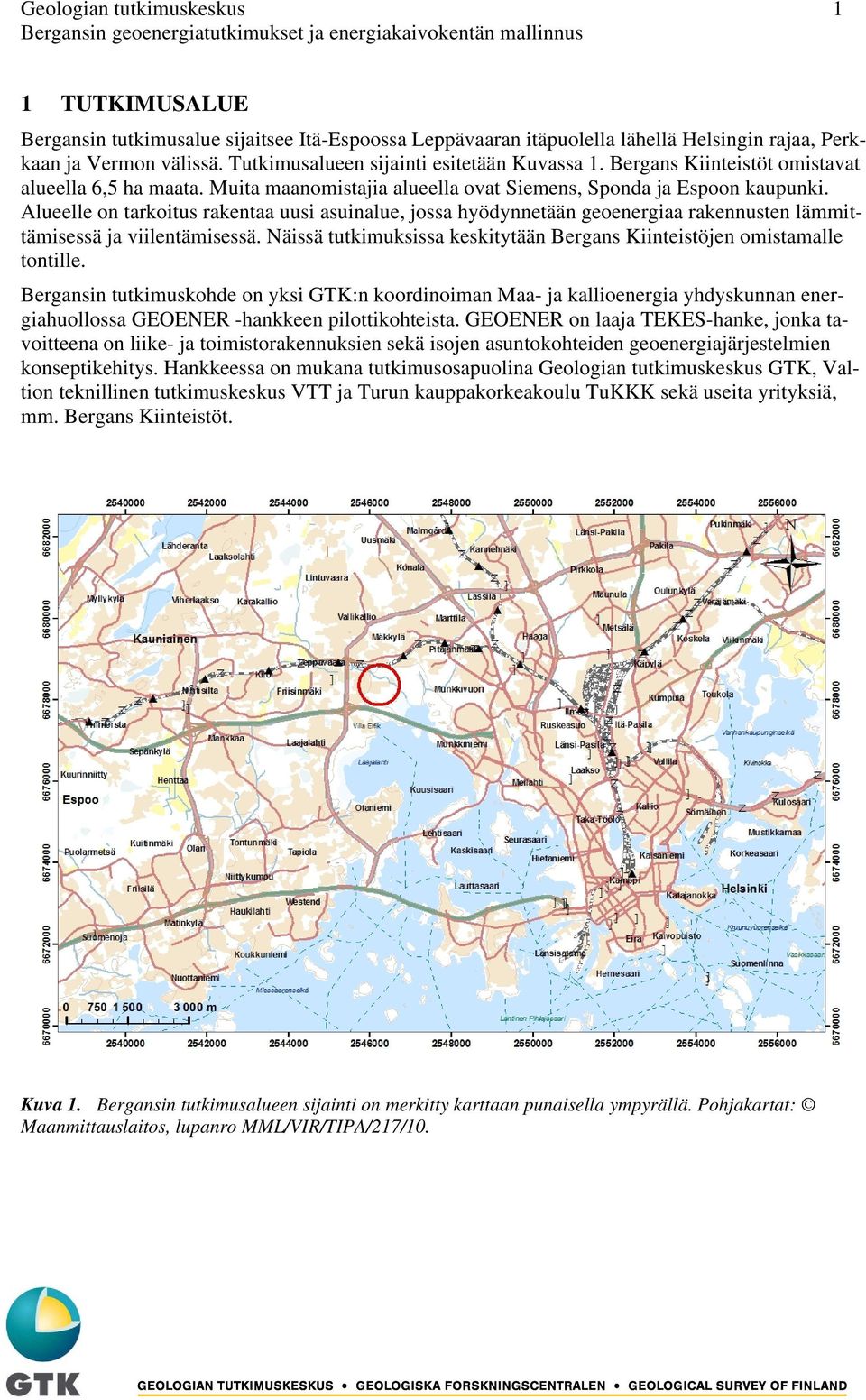 Alueelle on tarkoitus rakentaa uusi asuinalue, jossa hyödynnetään geoenergiaa rakennusten lämmittämisessä ja viilentämisessä.