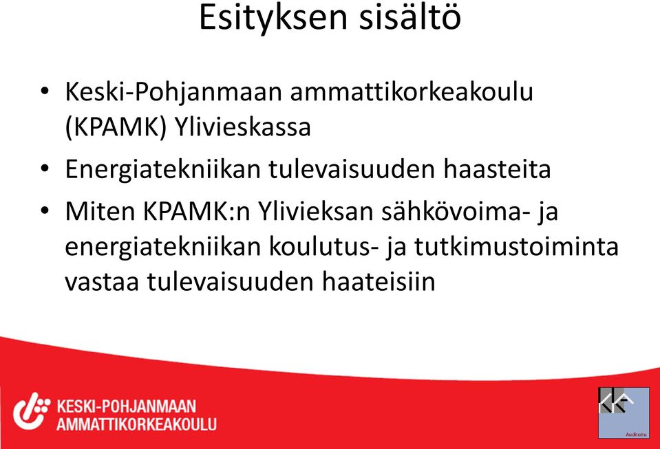 haasteita Miten KPAMK:n Ylivieksan sähkövoima- ja