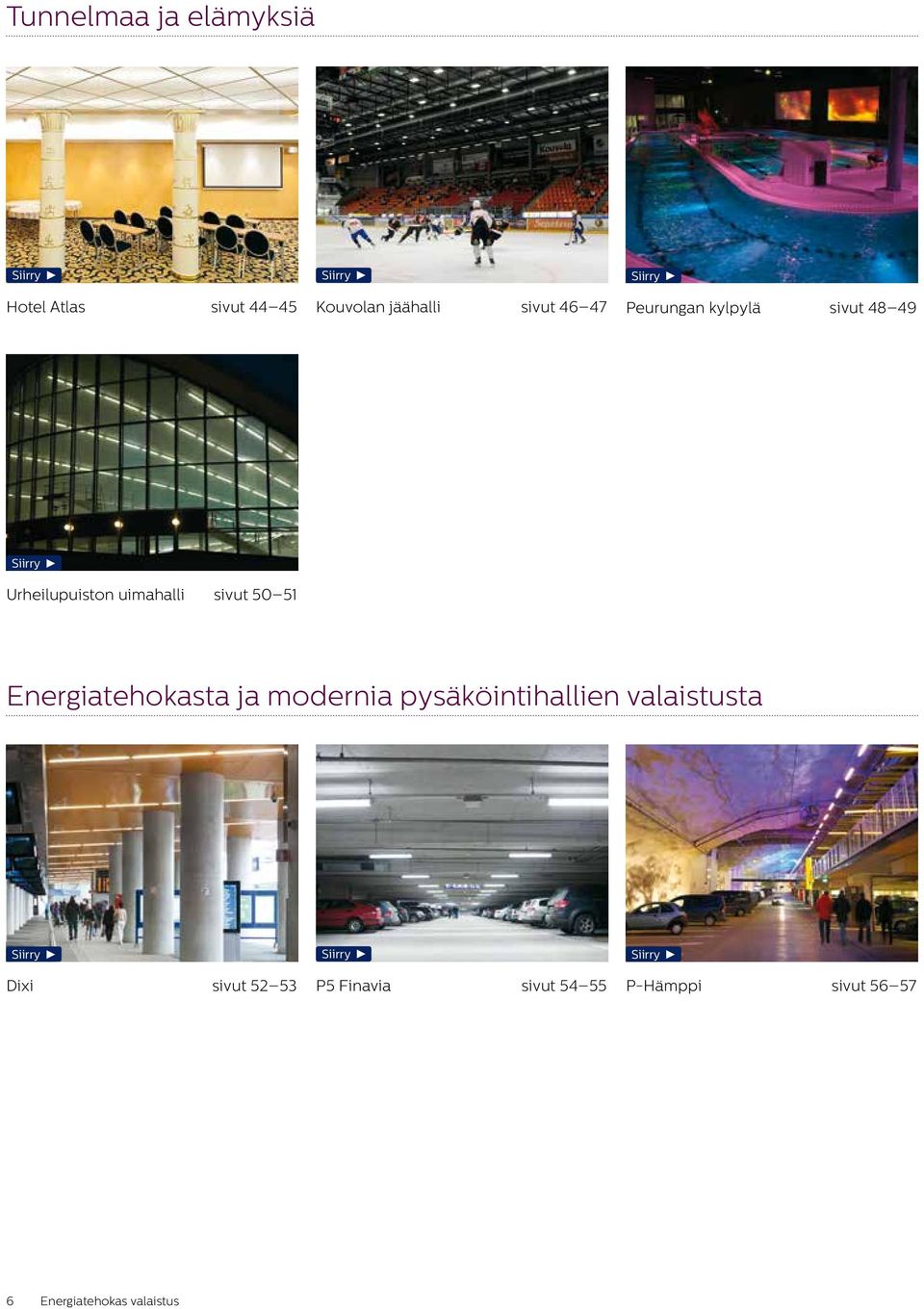 sivut 50 51 Energiatehokasta ja modernia pysäköintihallien valaistusta Siirryt Siirry Dixi
