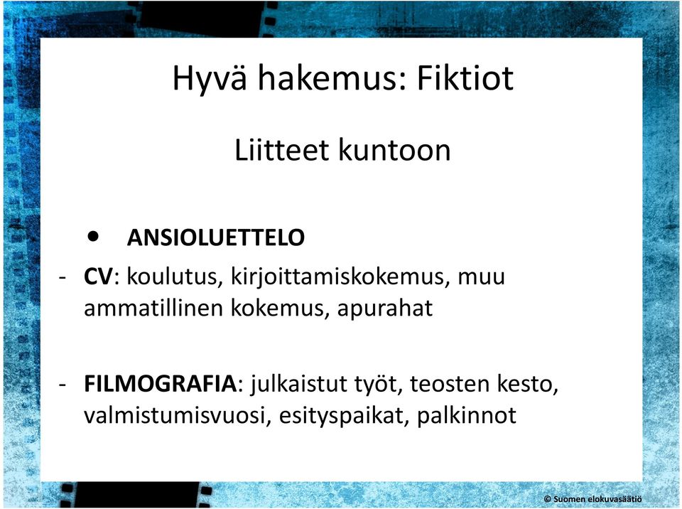 ammatillinen kokemus, apurahat - FILMOGRAFIA: