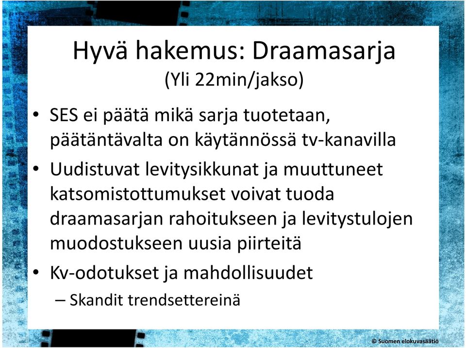 MHYVÄH katsomistottumukset voivat tuoda draamasarjan rahoitukseen ja