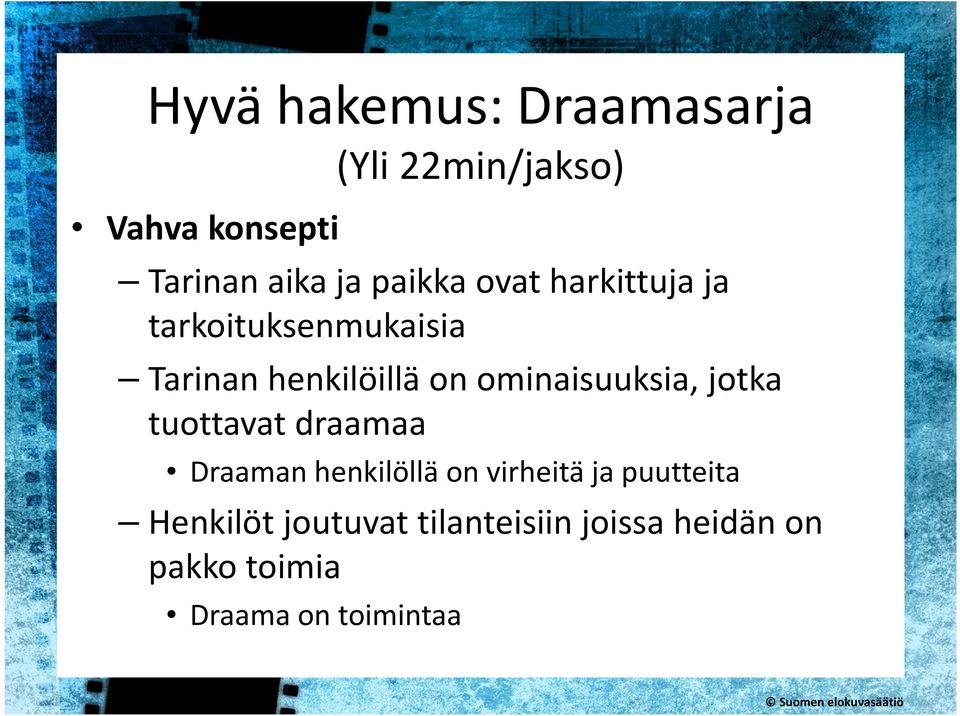 ominaisuuksia, jotka tuottavat draamaa Draaman henkilöllä on virheitä ja