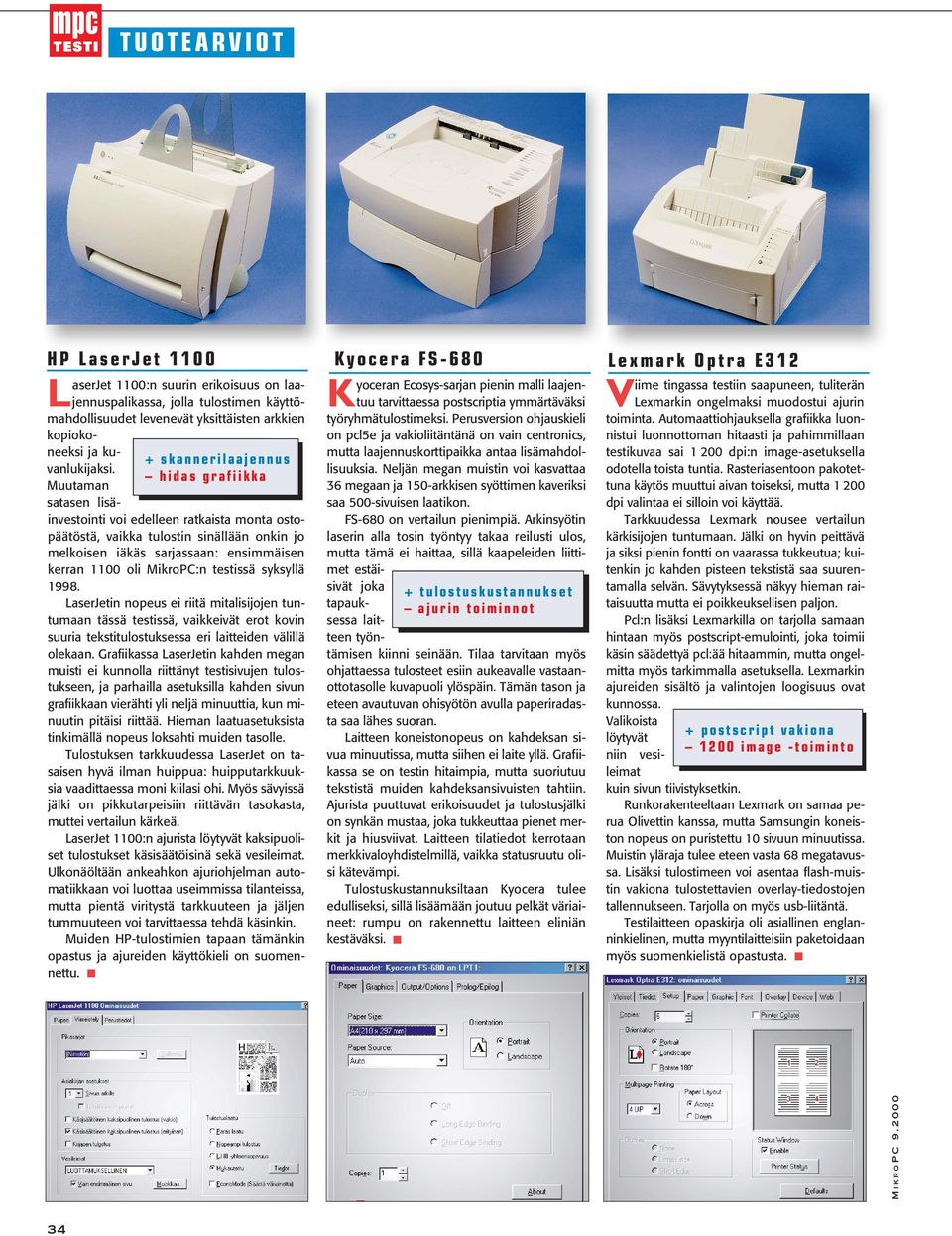 Muutaman satasen lisäinvestointi voi edelleen ratkaista monta ostopäätöstä, vaikka tulostin sinällään onkin jo melkoisen iäkäs sarjassaan: ensimmäisen kerran 1100 oli MikroPC:n testissä syksyllä 1998.