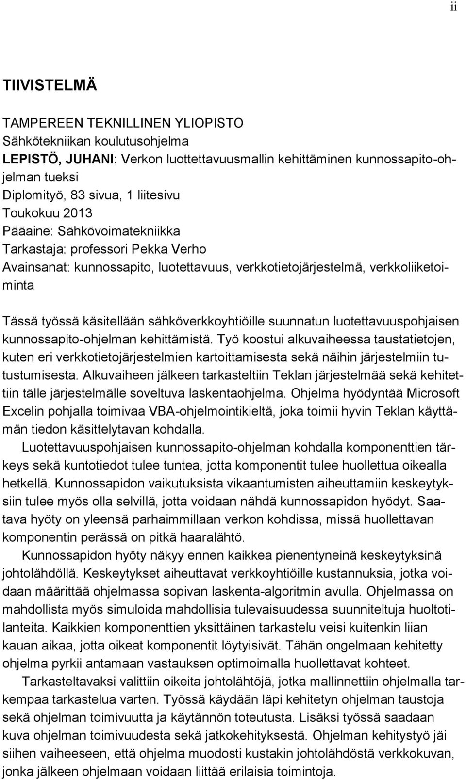 sähköverkkoyhtiöille suunnatun luotettavuuspohjaisen kunnossapito-ohjelman kehittämistä.