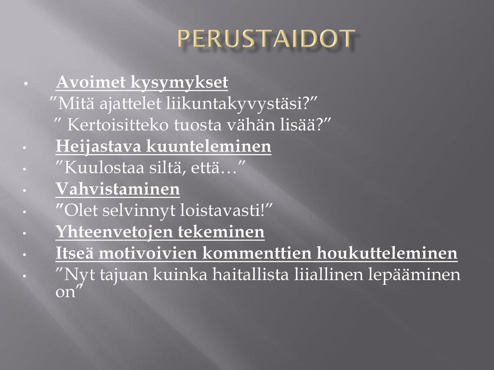 Heijastava kuunteleminen Kuulostaa siltä, että Vahvistaminen Olet