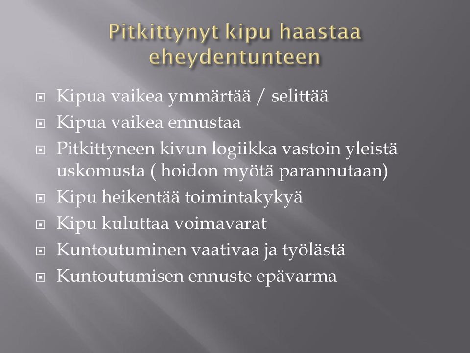 myötä parannutaan) Kipu heikentää toimintakykyä Kipu kuluttaa