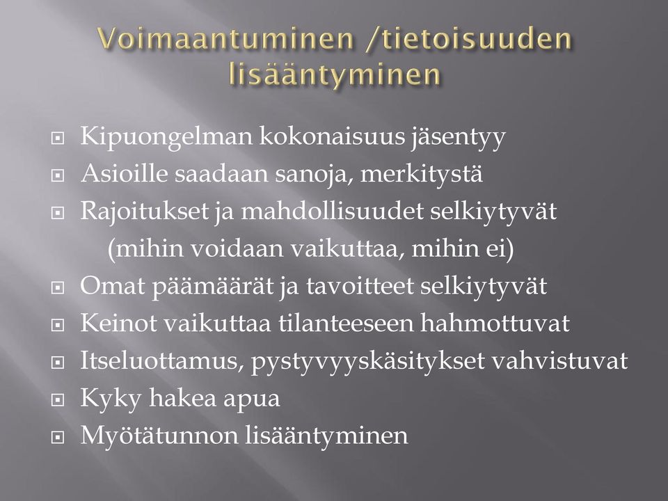 Omat päämäärät ja tavoitteet selkiytyvät Keinot vaikuttaa tilanteeseen