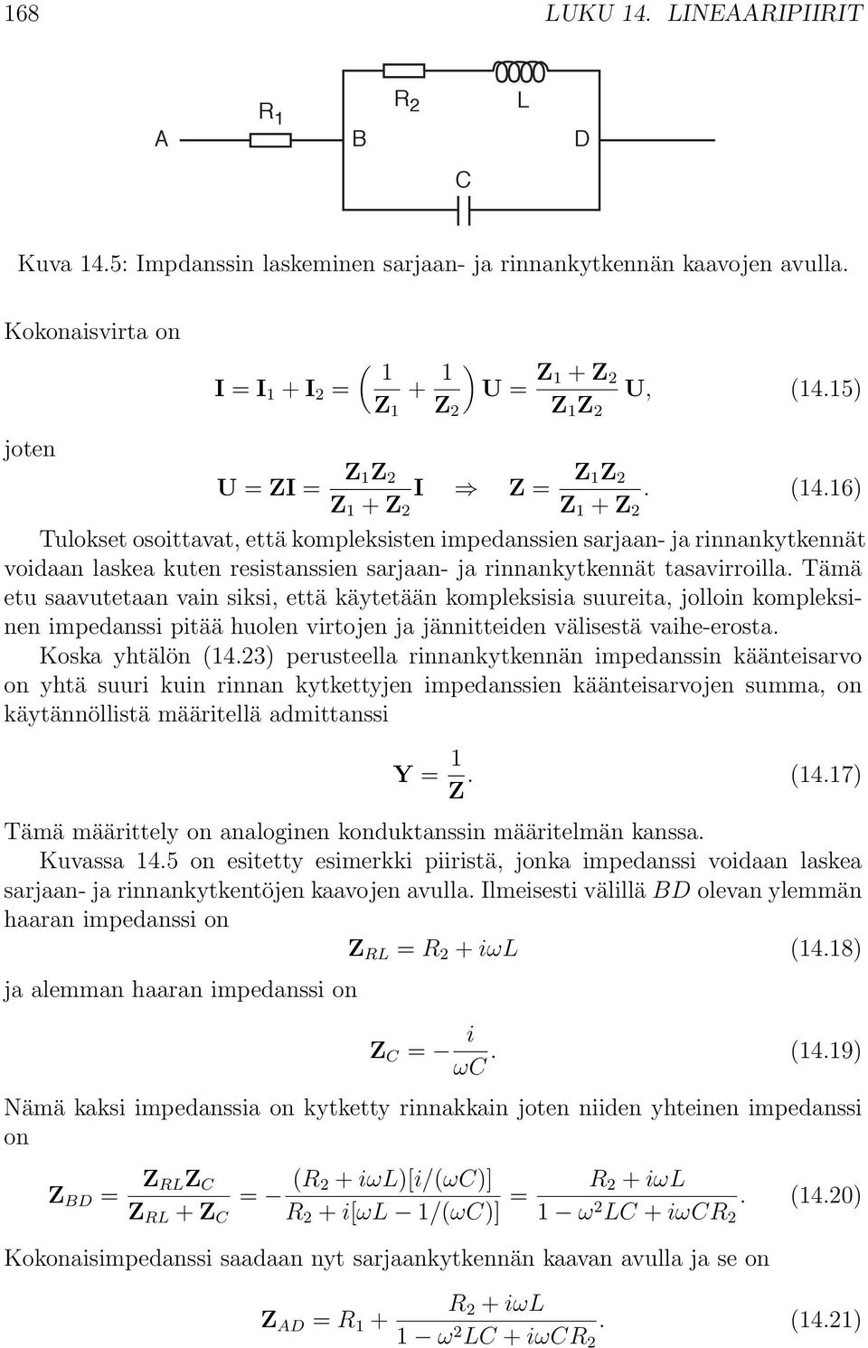 15) U = ZI = Z 1Z 2 Z 1 + Z 2 I Z = Z 1Z 2 Z 1 + Z 2. (14.