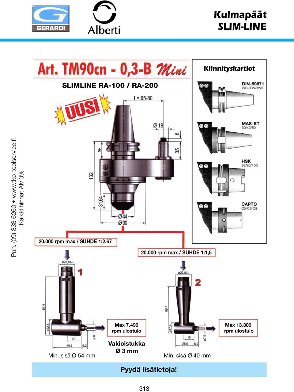 000 rpm max / SUHDE 1:2,67 20.000 rpm max / SUHDE 1:1,5 Max 7.