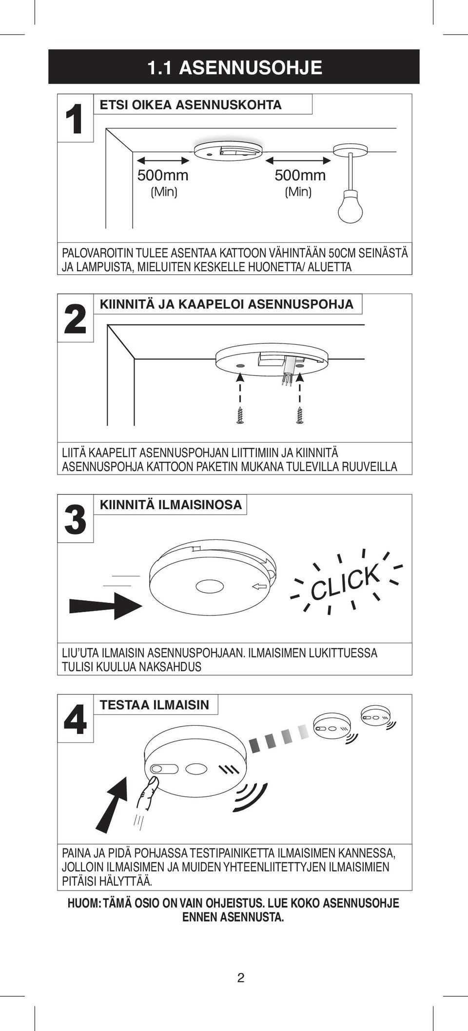 KIINNITÄ ILMAISINOSA LIU UTA ILMAISIN ASENNUSPOHJAAN.