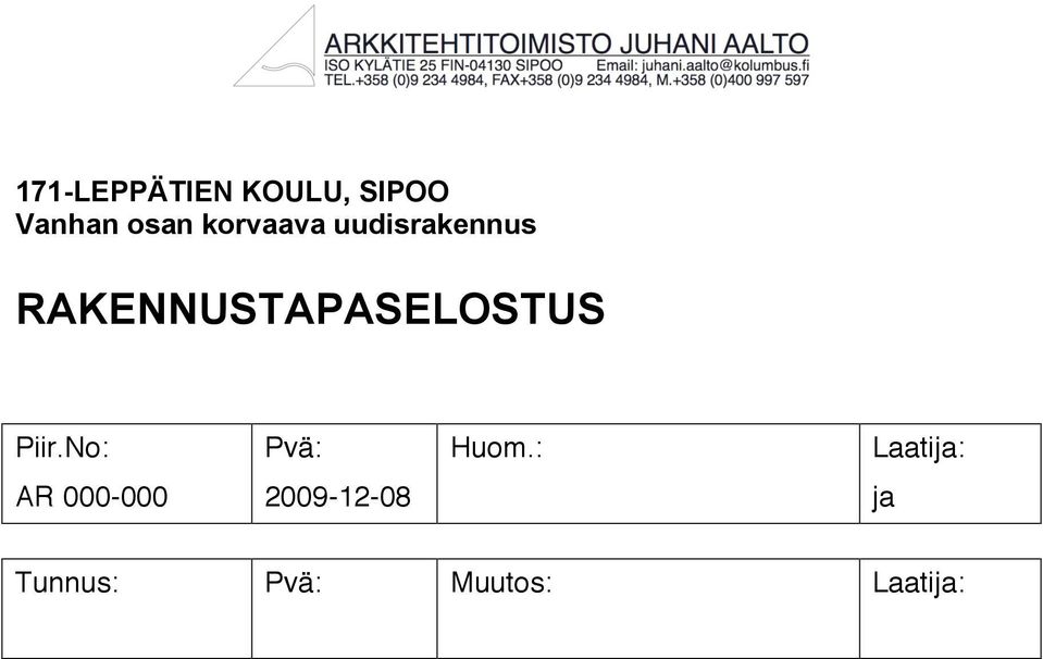 RAKENNUSTAPASELOSTUS Piir.No: Pvä: Huom.