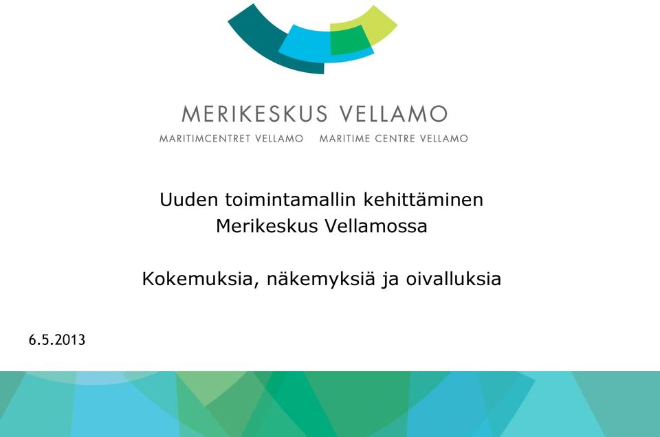 Vellamossa Kokemuksia,