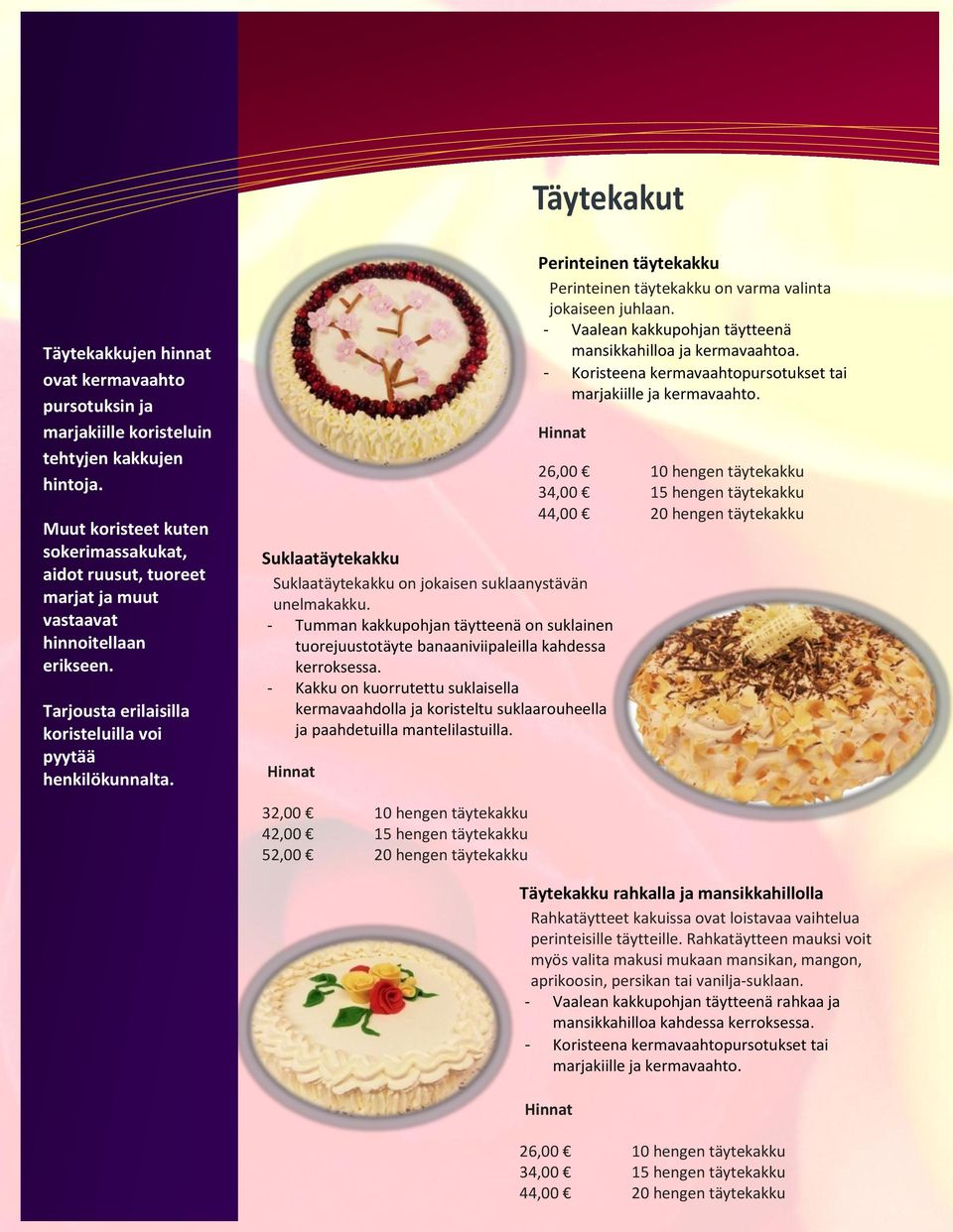 Perinteinen täytekakku Perinteinen täytekakku on varma valinta jokaiseen juhlaan. - Vaalean kakkupohjan täytteenä mansikkahilloa ja kermavaahtoa.