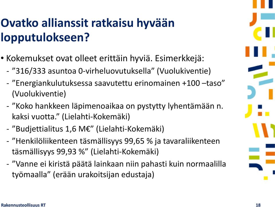 hankkeen läpimenoaikaa on pystytty lyhentämään n. kaksi vuotta.