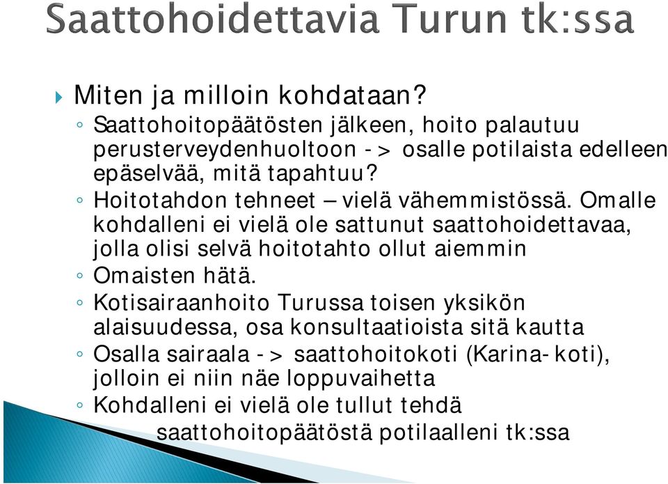 Hoitotahdon tehneet vielä vähemmistössä.