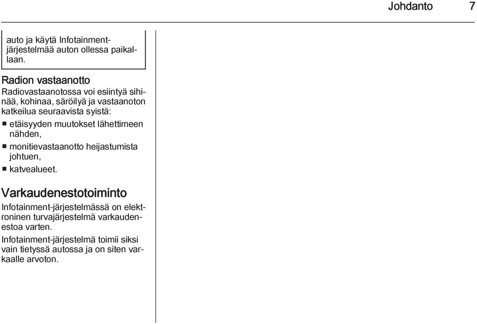 etäisyyden muutokset lähettimeen nähden, monitievastaanotto heijastumista johtuen, katvealueet.