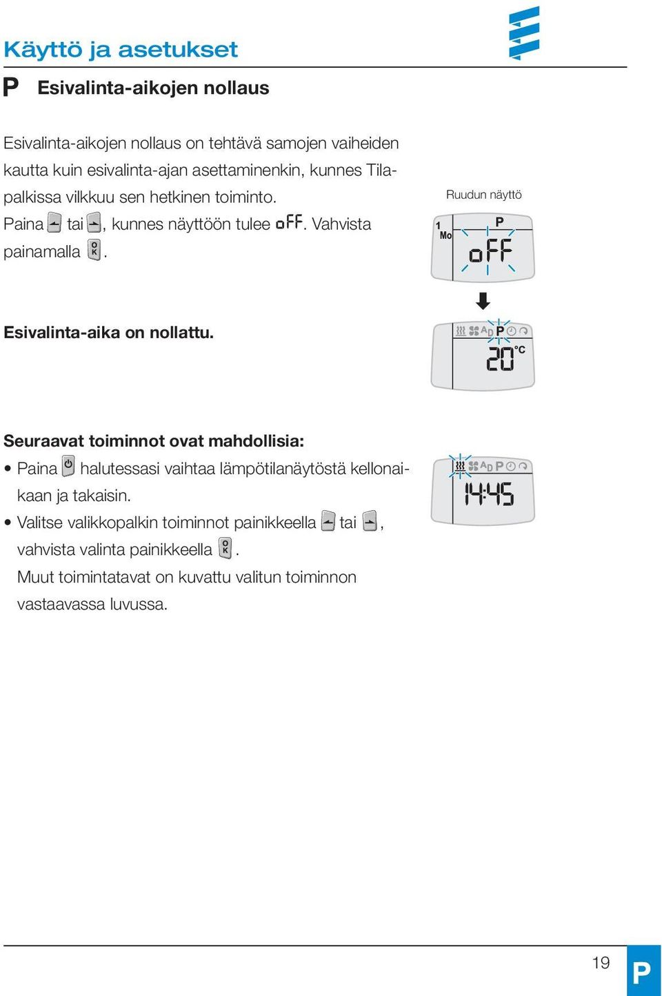 Ruudun näyttö Esivalinta-aika on nollattu.