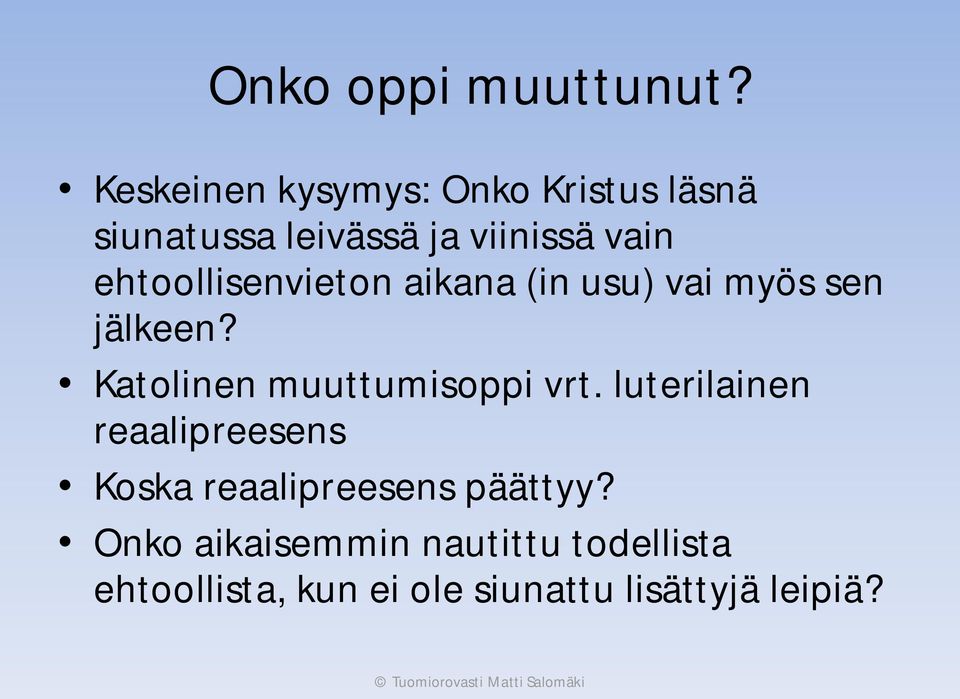 ehtoollisenvieton aikana (in usu) vai myös sen jälkeen?