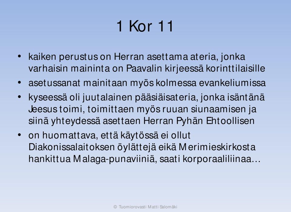 toimi, toimittaen myös ruuan siunaamisen ja siinä yhteydessä asettaen Herran Pyhän Ehtoollisen on huomattava, että